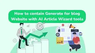 How to generate content for blog Website with AI Article Wizard tools