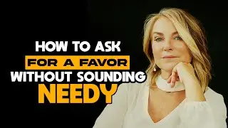 How To Ask For A favor Without Embarrassing Yourself