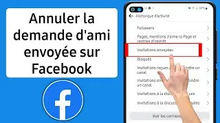 Comment annuler les invitations envoy&eacute;es depuis longtemps sur Facebook (2026) | Nouveau mis &agrave; jour