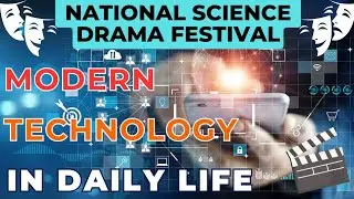 Best Drama About Modern Technology In Daily Life - National Science Drama Festival Drama Script