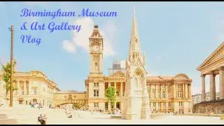 Birmingham Museum and Art Gallery Vlog