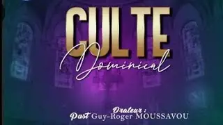 Culte Dominical avec le Pasteur Guy Roger MOUSSAVOU
