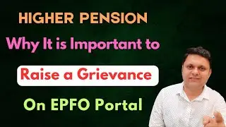 Higher Pension - Why it's important to raise a grievance on EPFO Portal