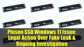 Phison SSD Windows 11 Issue: Legal Action Over Fake Leak & Ongoing Investigation