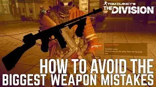 The Division: BIGGEST WEAPON MISTAKES and HOW TO AVOID THEM in THE DIVISION 2!