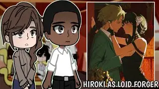 [NTR] Kokujin No Tenkousei React to Hiroki as Loid Forger || Spy Family || Gacha React 