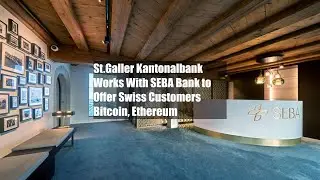 St.Galler Kantonalbank Works With SEBA Bank to Offer Swiss Customers Bitcoin, Ethereum