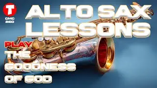 Alto Saxophone Lessons With The Goodness Of God