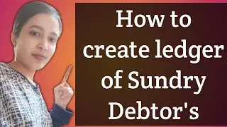 How To Create Ledger of Sundry Debtors?