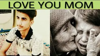 IF YOU LOVE YOUR MOM - EMOTIONAL VIDEO 2018