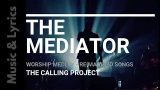 Worship song - THE MEDIATOR REIMAGINED - 