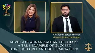Success Story: Advocate Adnan Safdar Khokhar (Director Sialkot Law College)