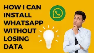How I can install WhatsApp without losing data | WhatsApp hacks 
