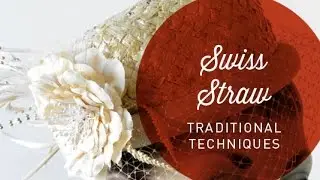 Hat Classes - Swiss Straw: Traditional Techniques Preview