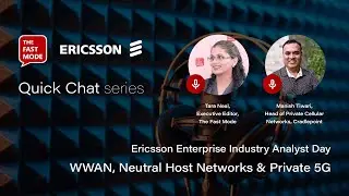 Ericsson Enterprise Industry Analyst Day: WWAN, Neutral Host Networks and Private #5G