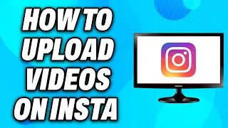 How to Upload Videos on Instagram from Computer - Easy Fix