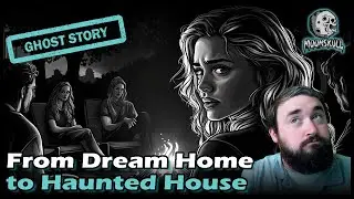 From Dream Home to Haunted House: A True Ghost Story