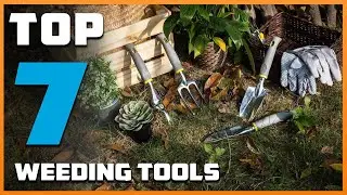 Top 7 Garden Tools for Weeding: Best Weeders for a Weed-Free Garden