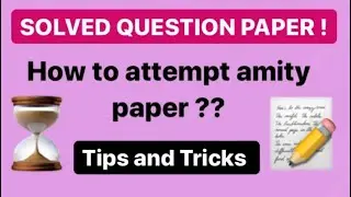 Solved Last Year Question Paper of Amity | How to attempt question paper  ?? TIPS AND TRICKS