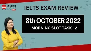 IELTS Exam Review 8th October 2022 Task 2 Morning Slot