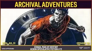 Archival Adventures - Episode 161: Conan, Man of Destiny | Heron Speculative Fiction Collection # 11