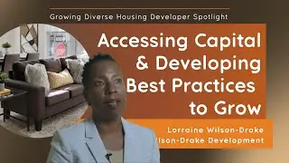 Accessing Capital & Developing Best Practices to Grow | Lorraine Wilson-Drake