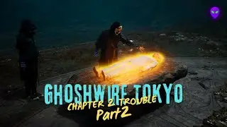 Ghostwire Tokyo Chapter 2 &ldquo;Trouble&rdquo; #2 | Epic Gameplay Walkthrough & Tokyo&rsquo;s Haunted Underworld