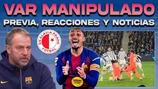 😡 CONFIRMADO: DEL CERRO GRANDE MANIPUL&Oacute; EL VAR | BALDE Y FLICK | RAPHINHA Y FERRAN | PREVIA SLAVIA