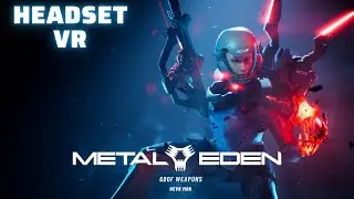 Metal Eden Demo / UEVR Mod / Adrenaline RUSH FPS with 6DOF Weapons