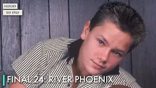 Final 24: River Phoenix