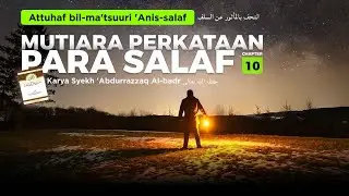 Attuhaf bil-ma'tsuuri 'Anis-salaf : Mutiara Perkataan Para salaf  10 Bersama Ust. Ghasim Alba'daani