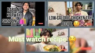 ||Day-100||Vlog-99||Low calories Chicken fry recipe 🤤||Must try recipe 🤗||Baba made me do shopping||
