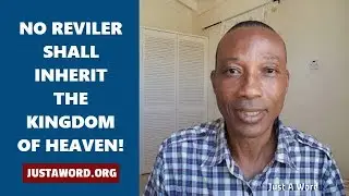 No Reviler Shall Inherit the Kingdom of Heaven