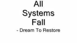 All Systems Fall - Dream To Restore