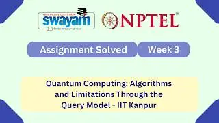 Quantum Computing Algorithms and Limitations Through the Query Model Week 3 || NPTEL 2026 #myswayam