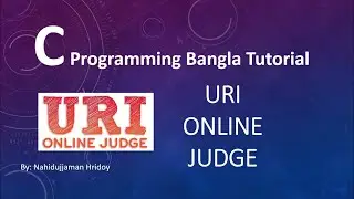 3.12 C Programming Bangla Tutorial - URI Problem Solving Tutorial