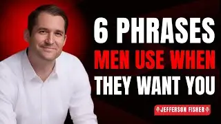 6 Phrases Men Use When They Want&nbsp;You | Jefferson Fisher Relationship Advice