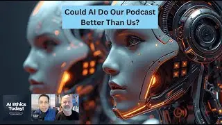 Could AI Do A Better Podcast Than Us on Ai Ethics?