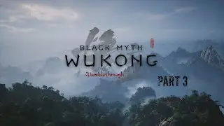 Black Myth Wukong Stumblethrough Part 3