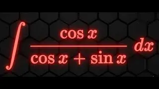 trigonometric integral cos x over cos x + sin x