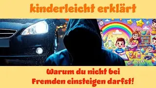 Warum Du Nicht Bei Fremden Einsteigen Darfst! Kinderleicht Erklärt!