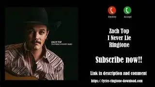 ℍ𝕆𝕋! Zach Top ~ I Never Lie Ringtone (Free)