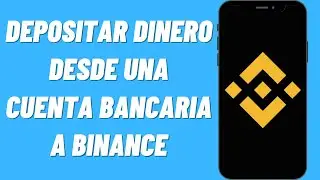 C&oacute;mo depositar dinero desde una cuenta bancaria a Binance