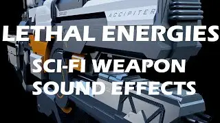 Lethal Energies - Futuristic Weapon Sci-Fi Sound Effects