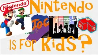 Why Nintendo is for Kids, Explained in Detail