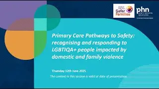 Primary Care Pathways to Safety: recognising, responding to family violence in LGBTIQA+ (12 June 25)