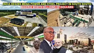 INDIAN INVESTOR BIGINS BIGGEST 650MW POWER AND STEEL PROJECT IN SOUTH SOUTH NIGERIA