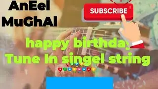 Happy Birthday Tune in singel string -Accoustic Guitar _cover by Aneel Mughal
