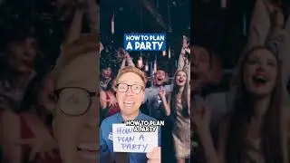How to Plan a Party