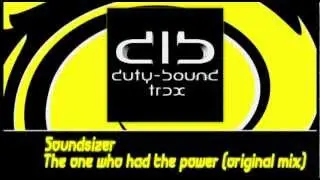 Soundsizer - The One Who Had The Power (Original Mix)